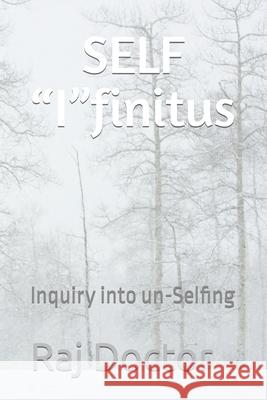 SELF Ifinitus: Inquiry into un-Selfing Raj Doctor 9798477425938 Independently Published - książka