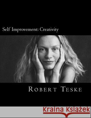 Self Improvement: Creativity: Robert's Self-Improvement Series Continues... MR Robert K. Tesk 9781475000481 Createspace - książka