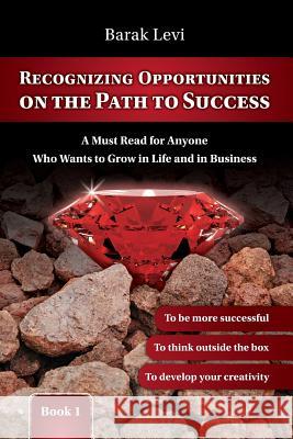 Self Improvement: Personal Growth: Recognizing Opportunities on the Path to Succ: Personal Development: Get Life Skills to Success in Li Barak Levi 9781535081887 Createspace Independent Publishing Platform - książka