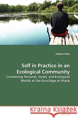 Self in Practice in an Ecological Community Andrew Kirby 9783639152258 VDM Verlag - książka