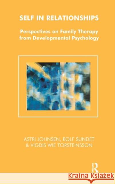 Self in Relationships: Perspectives on Family Therapy from Developmental Psychology Johnsen, Astri 9780367326784 Taylor and Francis - książka