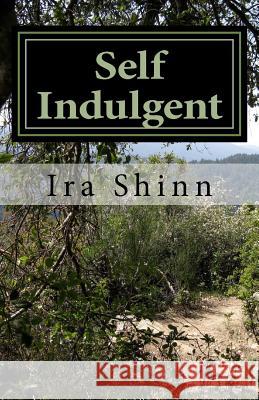 Self Indulgent Ira Shinn Charlette Cleary 9781514680537 Createspace Independent Publishing Platform - książka