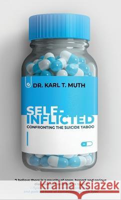 Self-Inflicted: Confronting the Suicide Taboo Karl T Muth   9781958714980 Muse Literary - książka