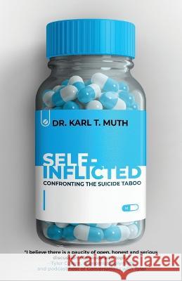 Self-Inflicted: Confronting the Suicide Taboo Karl T Muth   9781958714997 Muse Literary - książka