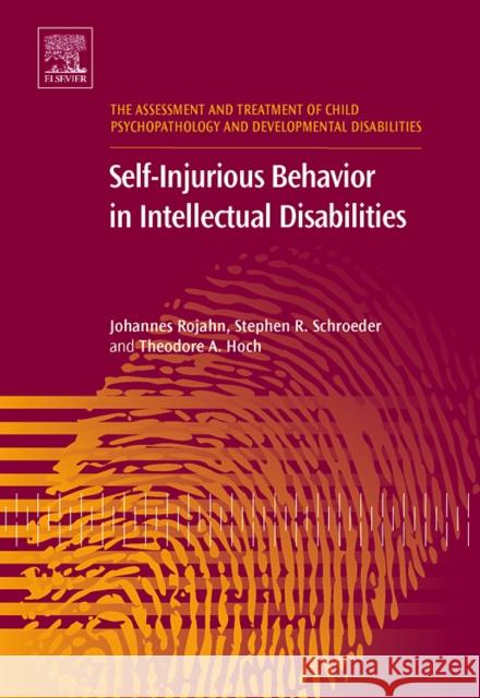 Self-Injurious Behavior in Intellectual Disabilities Stephen R. Schroeder Theodore A. Hoch 9780080448893 Elsevier Science - książka
