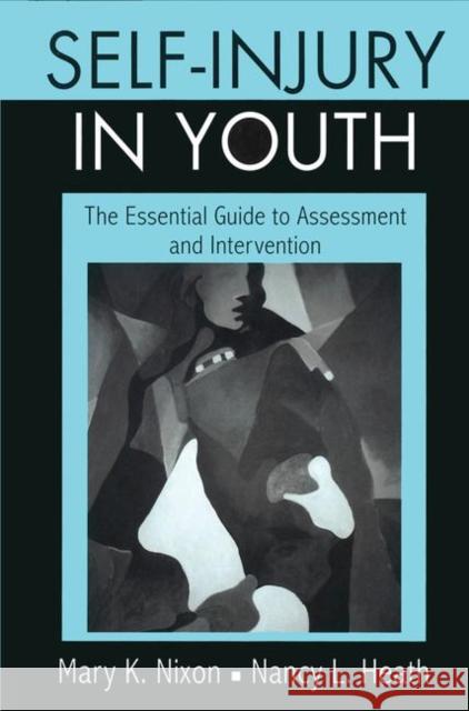 Self-Injury in Youth: The Essential Guide to Assessment and Intervention Nixon, Mary K. 9780415957250 Routledge - książka