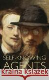 Self-Knowing Agents Lucy O'brien 9780199261482 OXFORD UNIVERSITY PRESS