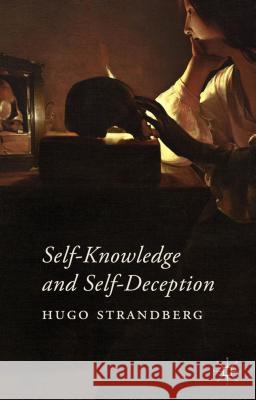 Self-Knowledge and Self-Deception Hugo Strandberg 9781137538215 Palgrave MacMillan - książka