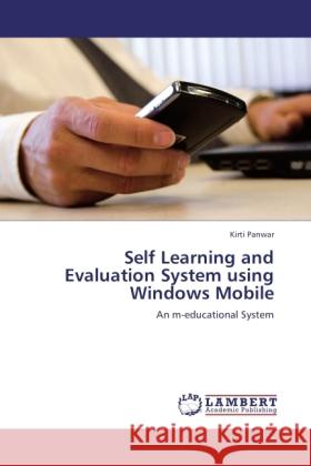 Self Learning and Evaluation System using Windows Mobile Panwar, Kirti 9783845436050 LAP Lambert Academic Publishing - książka