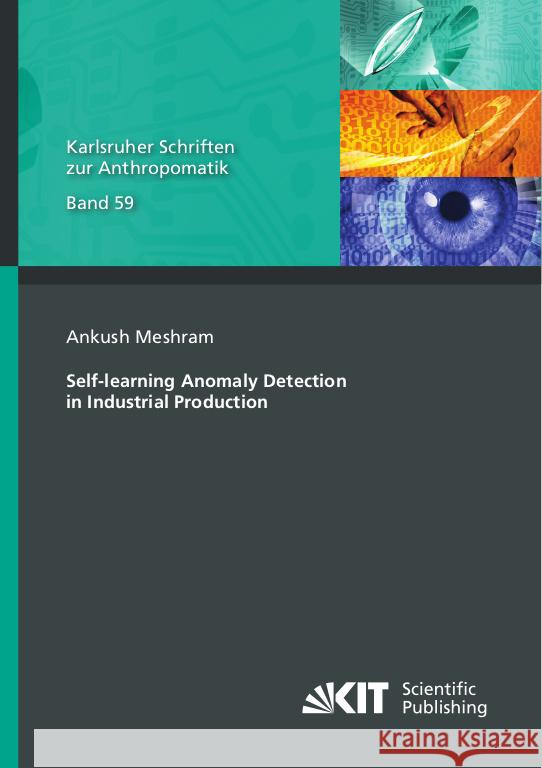 Self-learning Anomaly Detection in Industrial Production Meshram, Ankush 9783731512578 KIT Scientific Publishing - książka