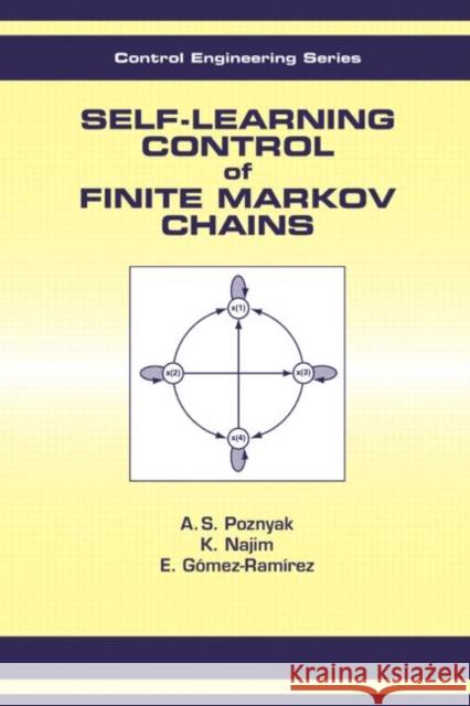 Self-Learning Control of Finite Markov Chains Alexander S. Poznyak K. Najim E. Gomez-Ramirez 9780824794293 Marcel Dekker - książka