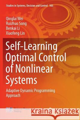 Self-Learning Optimal Control of Nonlinear Systems: Adaptive Dynamic Programming Approach Wei, Qinglai 9789811350436 Springer - książka