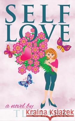 Self Love TL Clark   9780995611719 Steamy Kettle Publishing - książka