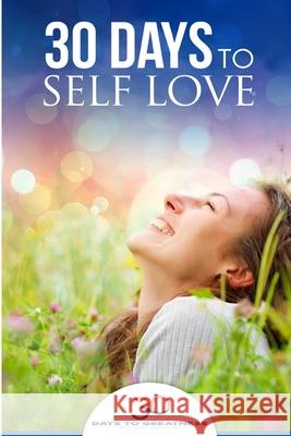 Self Love: 30 Days To Self Love Lucia Georgiou 30 Days to Greatness 9781539407041 Createspace Independent Publishing Platform - książka