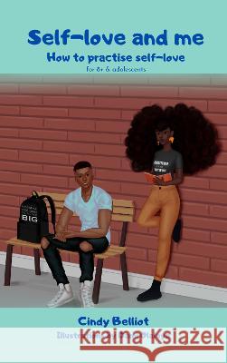 Self-love and me: How to practise self-love Cindy Belliot   9781739223700 Cindy Belliot - książka