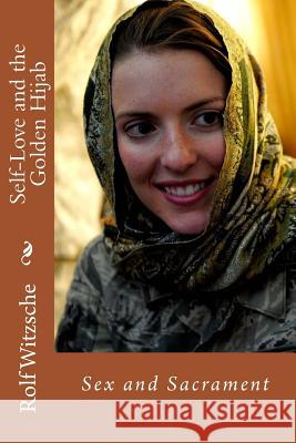 Self-Love and the Golden Hijab: The Kaleidoscope Project Rolf a. F. Witzsche 9781530112715 Createspace Independent Publishing Platform - książka