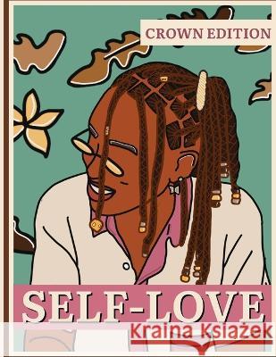 Self Love: Crown Edition Naomi Winston   9781736753897 Revolutionary Hearts Industries LLC - książka