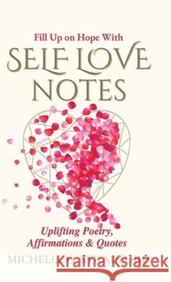 Self Love Notes: Uplifting Poetry, Affirmations & Quotes Michelle G. Stradford 9781737010326 Sunurchin, LLC - książka