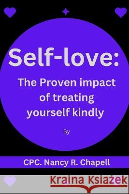 Self-love: Proven impact of treating yourself kindly Nancy R Chapell   9798392695485 Independently Published - książka