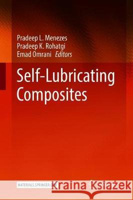 Self-Lubricating Composites Pradeep L. Menezes Pradeep K. Rohatgi Emad Omrani 9783662565278 Springer - książka