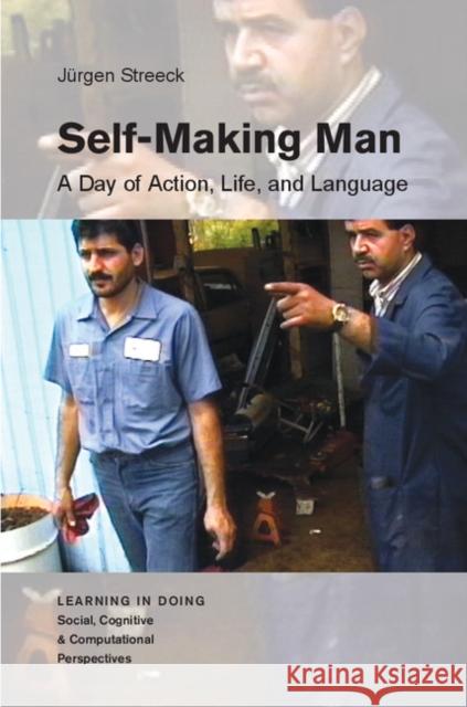 Self-Making Man: A Day of Action, Life, and Language Jurgen Streeck 9781107022942 Cambridge University Press - książka