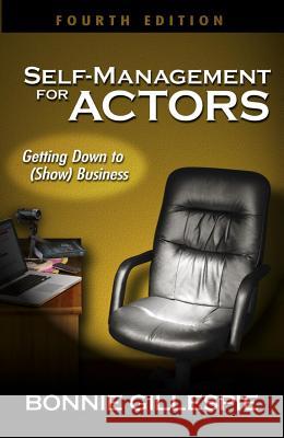 Self-Management for Actors: Getting Down to (Show) Business Bonnie Gillespie 9780972301961 Cricket Feet Publishing - książka