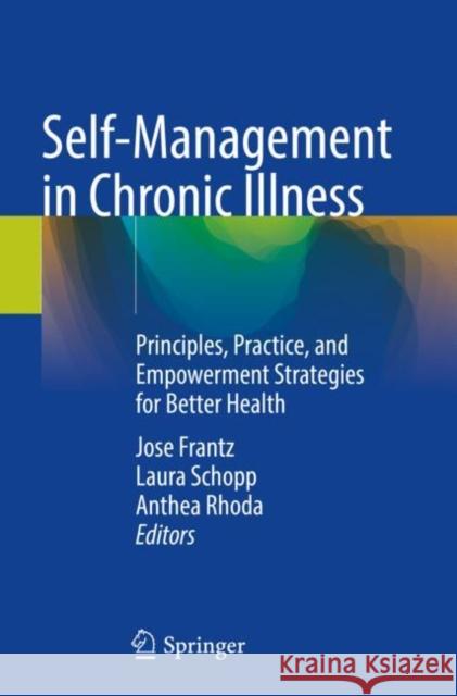 Self-Management in Chronic Illness: Principles, Practice, and Empowerment Strategies for Better Health Frantz, Jose 9783030697389 Springer International Publishing - książka