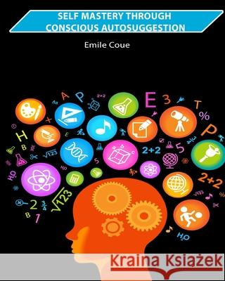 Self Mastery Through Conscious Autosuggestion Emile Coue 9781034395553 Blurb - książka