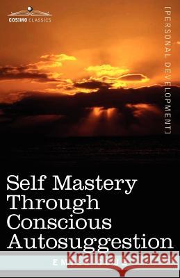 Self Mastery Through Conscious Autosuggestion Emile, Coue 9781602061156  - książka