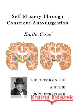 Self Mastery Through Conscious Autosuggestion: Autosuggestion Emile Coue 9781523322695 Createspace Independent Publishing Platform - książka