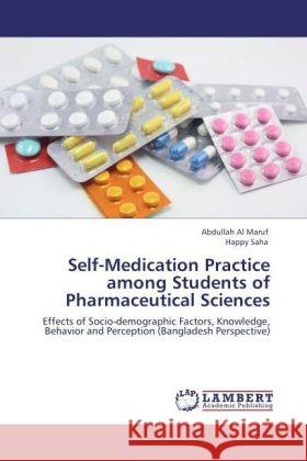 Self-Medication Practice among Students of Pharmaceutical Sciences Maruf, Abdullah Al, Saha, Happy 9783847345343 LAP Lambert Academic Publishing - książka