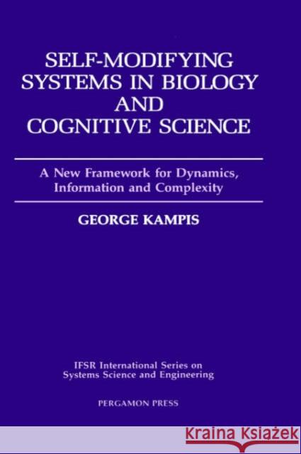 Self-Modifying Systems in Biology and Cognitive Science: A New Framework for Dynamics, Information and Complexity Volume 6 Kampis, G. 9780080369792 Pergamon - książka