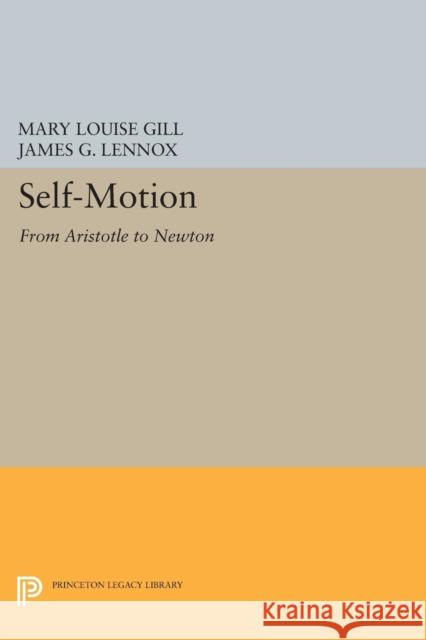 Self-Motion: From Aristotle to Newton Mary Louise Gill James G. Lennox 9780691603902 Princeton University Press - książka