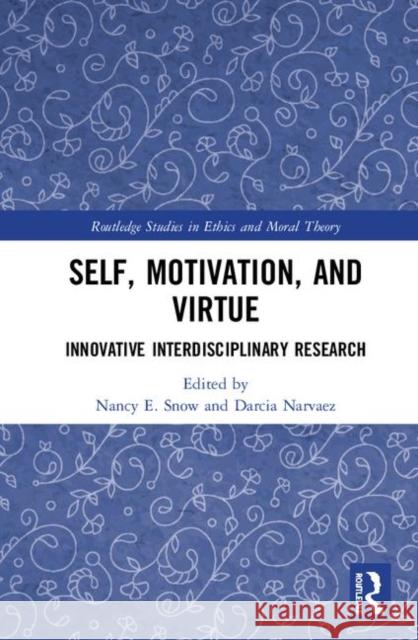 Self, Motivation, and Virtue: Innovative Interdisciplinary Research Nancy E. Snow Darcia Narvaez 9780367203177 Routledge - książka