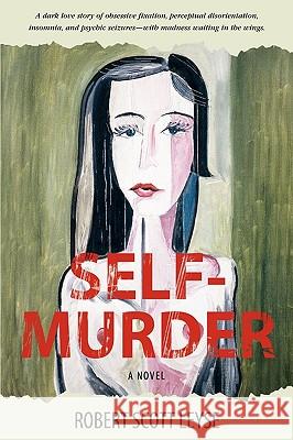 Self-Murder Robert Scott Leyse 9780982171028 Shattercolors Press - książka