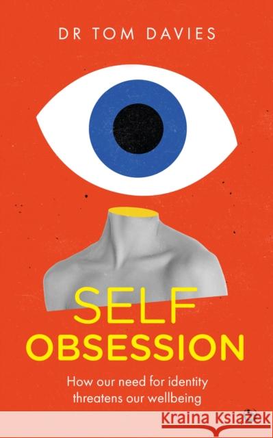 Self-Obsession: How our need for identity threatens our wellbeing Dr Tom Davies 9781786789501 Watkins Publishing - książka