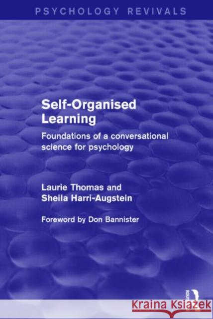 Self-Organised Learning (Psychology Revivals) : Foundations of a Conversational Science for Psychology Laurie F. Thomas Sheila Harri-Augstein 9781138016538 Routledge - książka