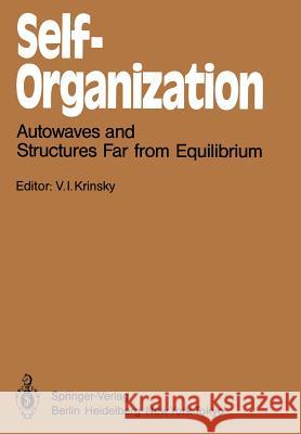 Self-Organization: Autowaves and Structures Far from Equilibrium V.I. Krinsky 9783642702129 Springer-Verlag Berlin and Heidelberg GmbH &  - książka