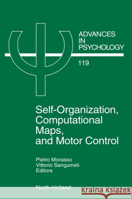 Self-Organization, Computational Maps, and Motor Control: Volume 119 Morasso, P. G. 9780444823236 North-Holland - książka