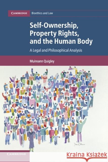 Self-Ownership, Property Rights, and the Human Body: A Legal and Philosophical Analysis Muireann Quigley 9781108797740 Cambridge University Press - książka