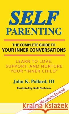 SELF-Parenting: The Complete Guide to Your Inner Conversations Pollard, John K. 9780942055030 Self-Parenting Program - książka