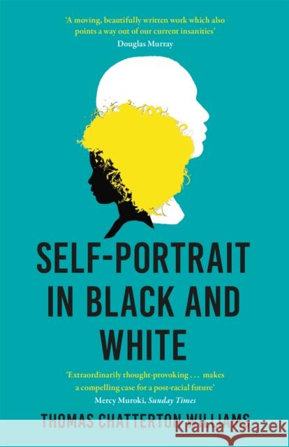 Self-Portrait in Black and White: Unlearning Race Thomas Chatterton Williams 9781529372144 Hodder & Stoughton General Division - książka