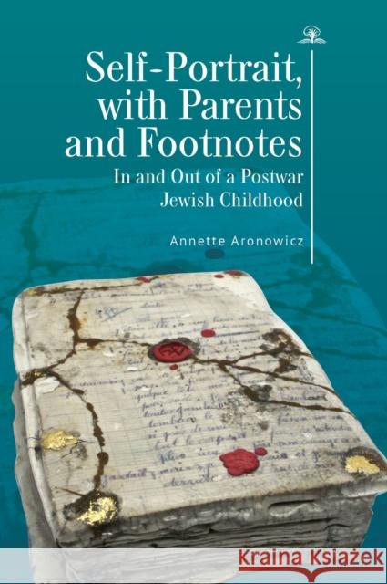 Self-Portrait, with Parents and Footnotes: In and Out of a Postwar Jewish Childhood Annette Aronowicz 9781644696217 Cherry Orchard Books - książka
