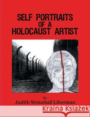 Self Portraits of a Holocaust Artist Judith Weinshal 9781457556128 Dog Ear Publishing - książka