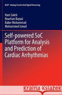 Self-Powered Soc Platform for Analysis and Prediction of Cardiac Arrhythmias Saleh, Hani 9783319876863 Springer - książka