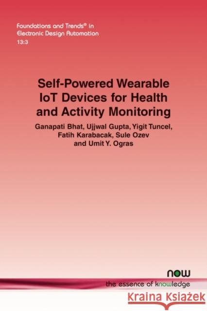 Self-Powered Wearable Iot Devices for Health and Activity Monitoring Bhat, Ganapati 9781680837483 Now Publishers - książka