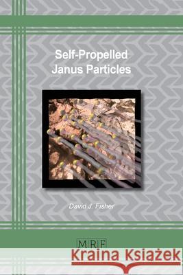 Self-Propelled Janus Particles David J. Fisher 9781644901182 Materials Research Forum LLC - książka