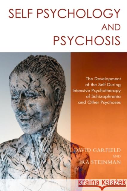 Self Psychology and Psychosis: The Development of the Self During Intensive Psychotherapy of Schizophrenia and Other Psychoses Ira Steinman David A. S. Garfield 9781782202288 Karnac Books - książka