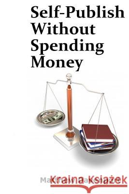 Self-Publish Without Spending Money Matthew Davenport 9781508654742 Createspace - książka
