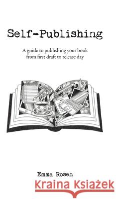 Self-Publishing: A guide to publishing your book from first draft to release day Emma Rosen 9781915289018 Sartain Publishing Ltd - książka
